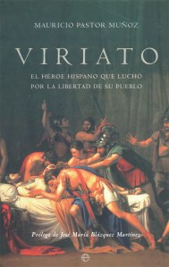 Viriato El héroe hispano que lucho por la libertad de su pueblo_Mauricio Pastor Muñoz