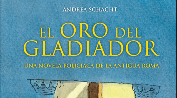 El oro del gladiador_Andrea Schacht_destacado
