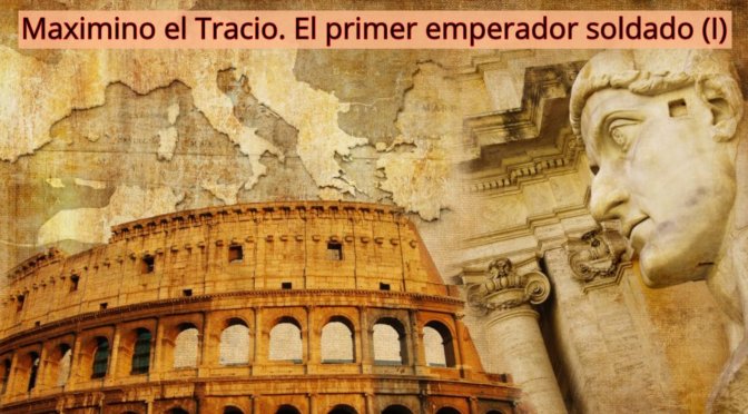 Maximino el Tracio_El primer emperador soldado I