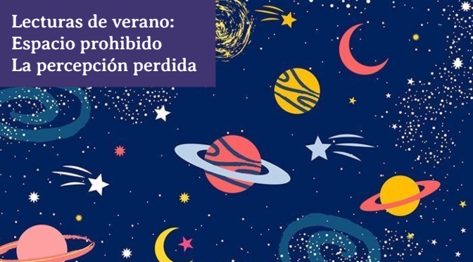 Lecturas de verano_Espacio prohibido_La percepcion perdida