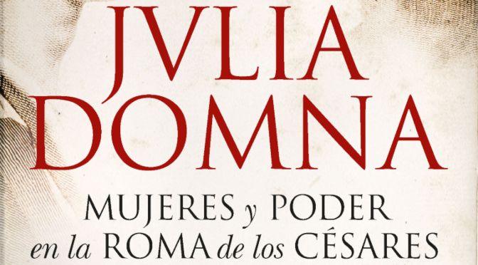 Julia Domna_Mujeres y poder en la Roma de los Cesares_destacado