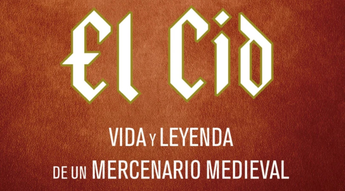 El Cid_Vida y leyenda de un mercenario medieval_destacado