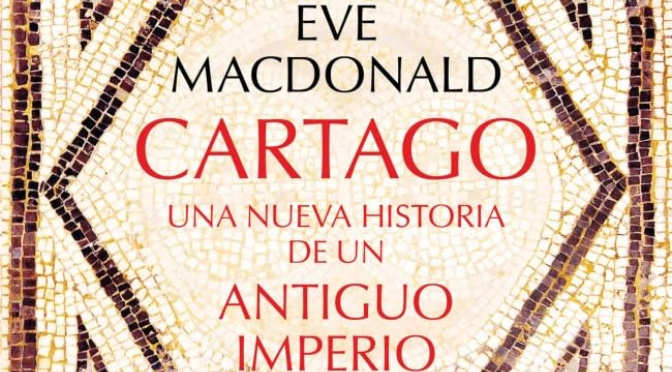 Eve Macdonald_Cartago_Una nueva historia de un antiguo imperio_destacado