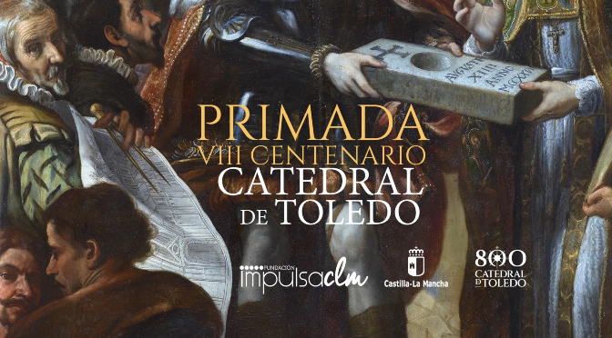 Primada. VIII Centenario de la Catedral de Toledo